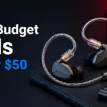 Best Budget IEMs Under $50