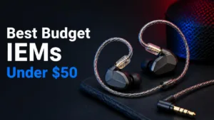 Best Budget IEMs Under $50
